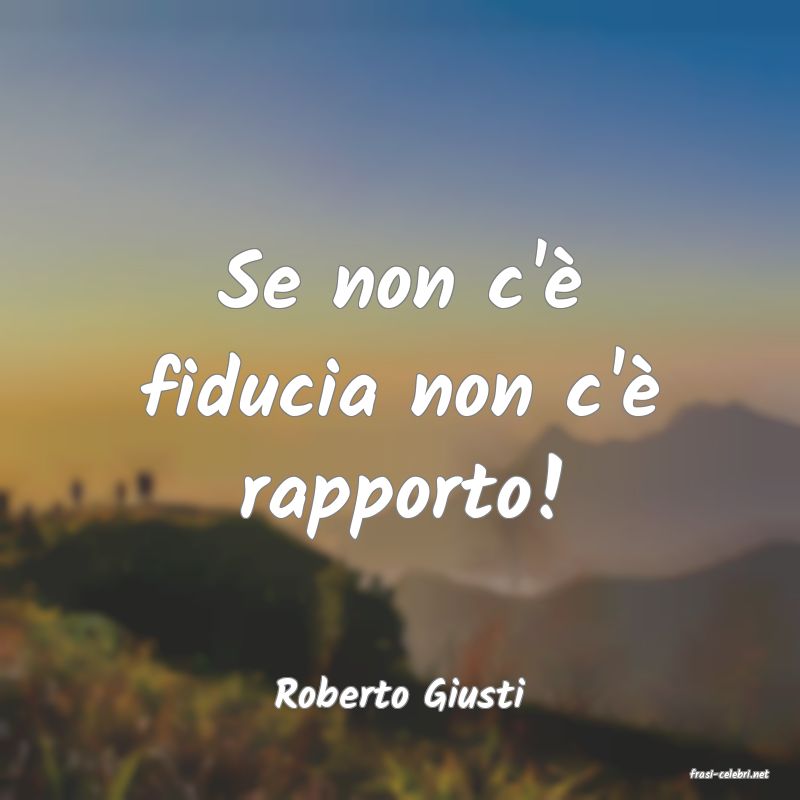 frasi di  Roberto Giusti
