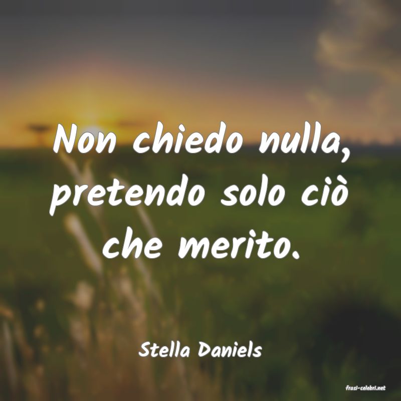 frasi di  Stella Daniels
