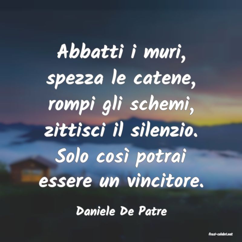 frasi di  Daniele De Patre

