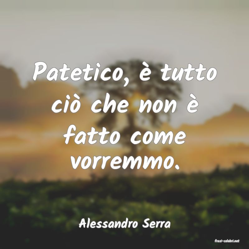 frasi di Alessandro Serra