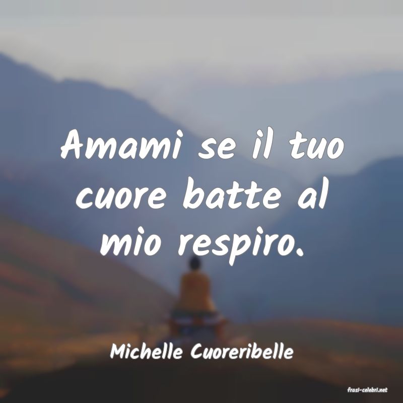 frasi di  Michelle Cuoreribelle
