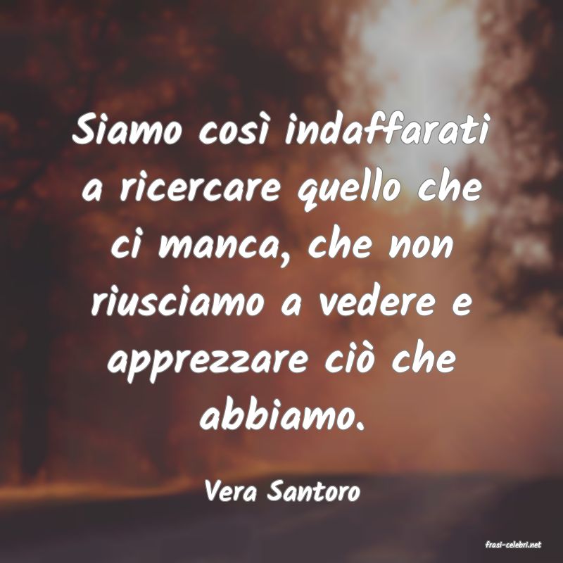 frasi di  Vera Santoro
