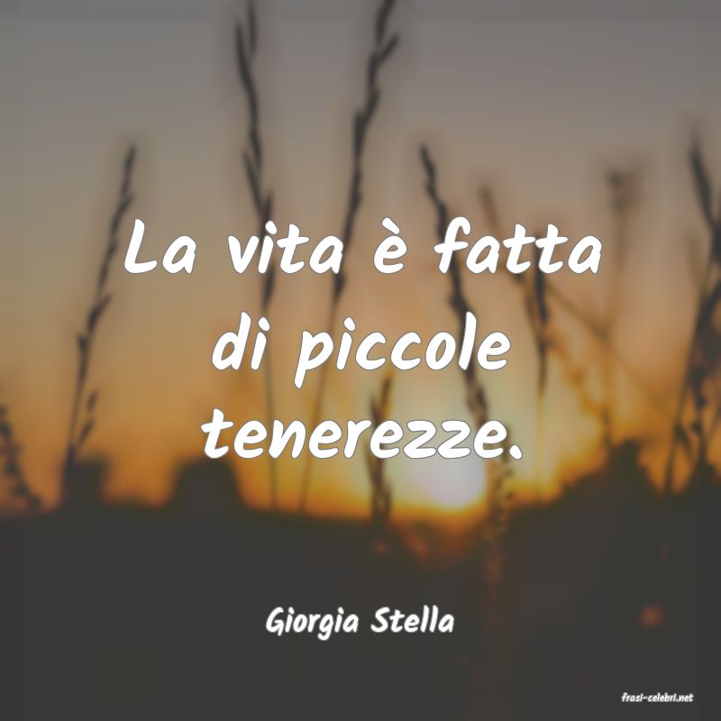 frasi di  Giorgia Stella
