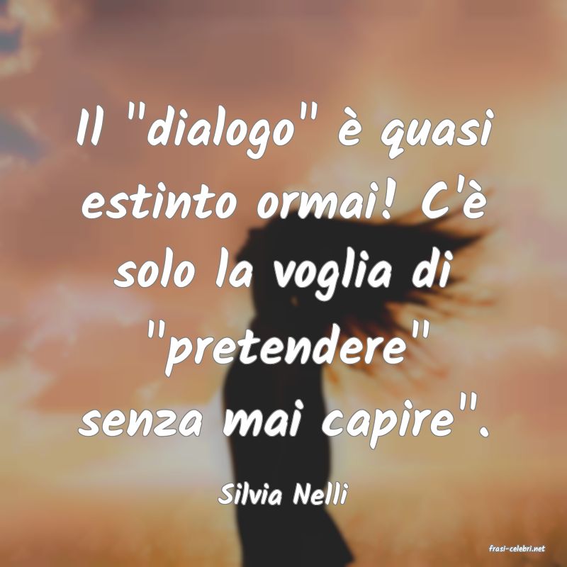 frasi di  Silvia Nelli
