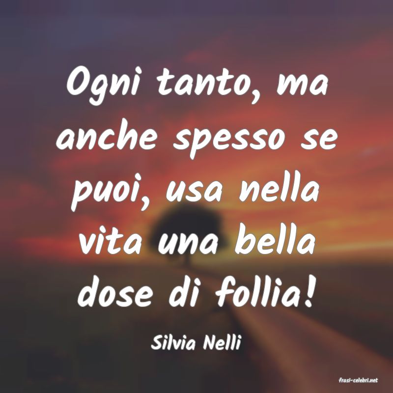 frasi di  Silvia Nelli
