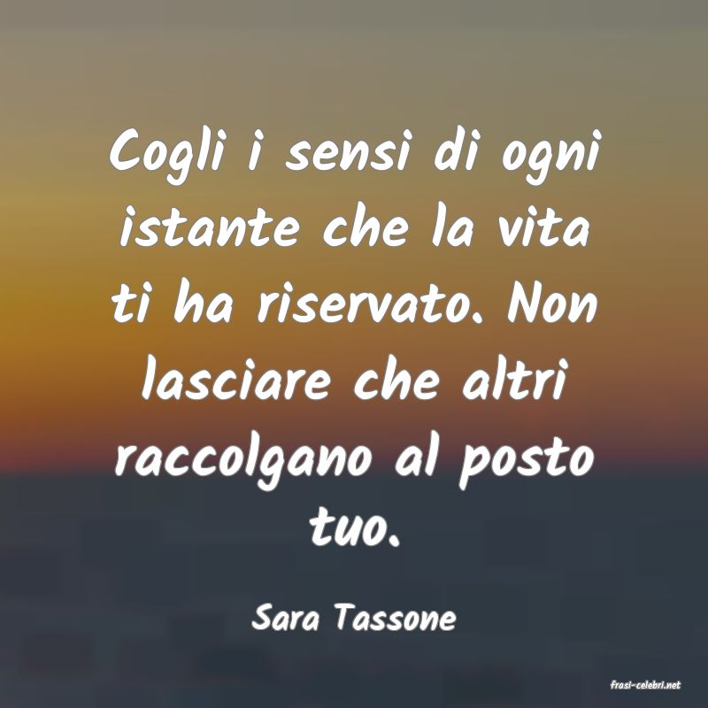frasi di  Sara Tassone
