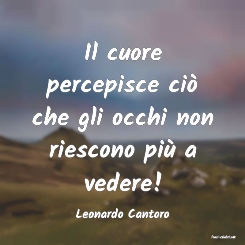 frasi di  Leonardo Cantoro
