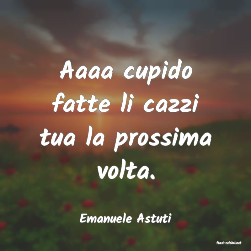 frasi di  Emanuele Astuti

