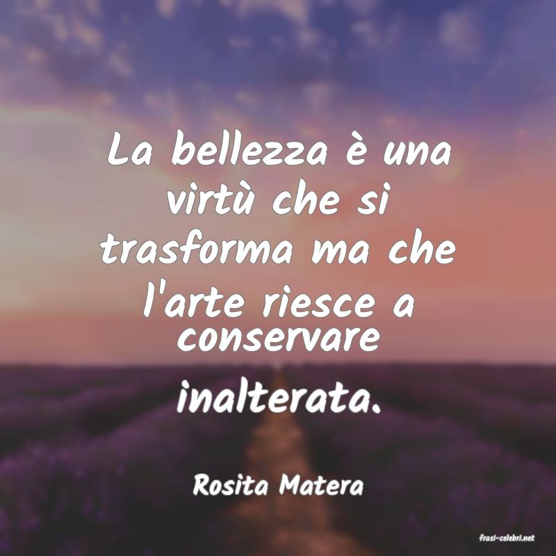 frasi di  Rosita Matera
