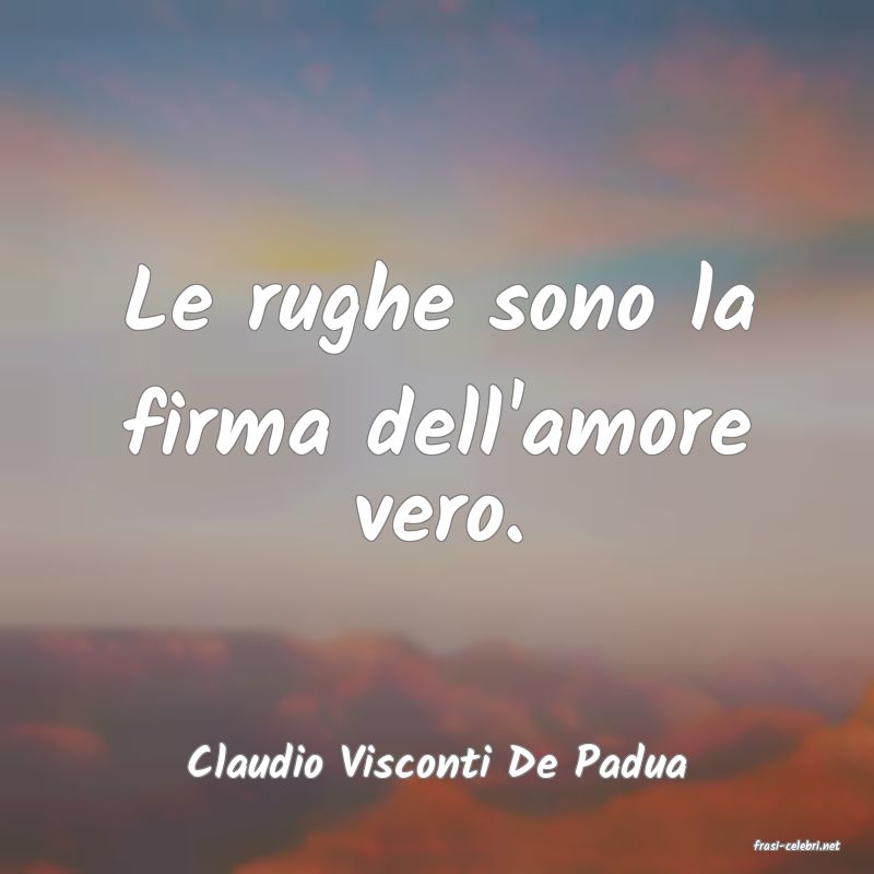 frasi di  Claudio Visconti De Padua
