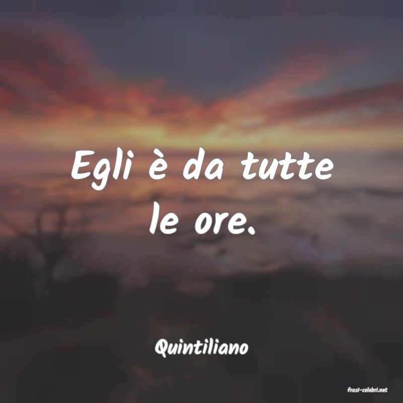 frasi di  Quintiliano
