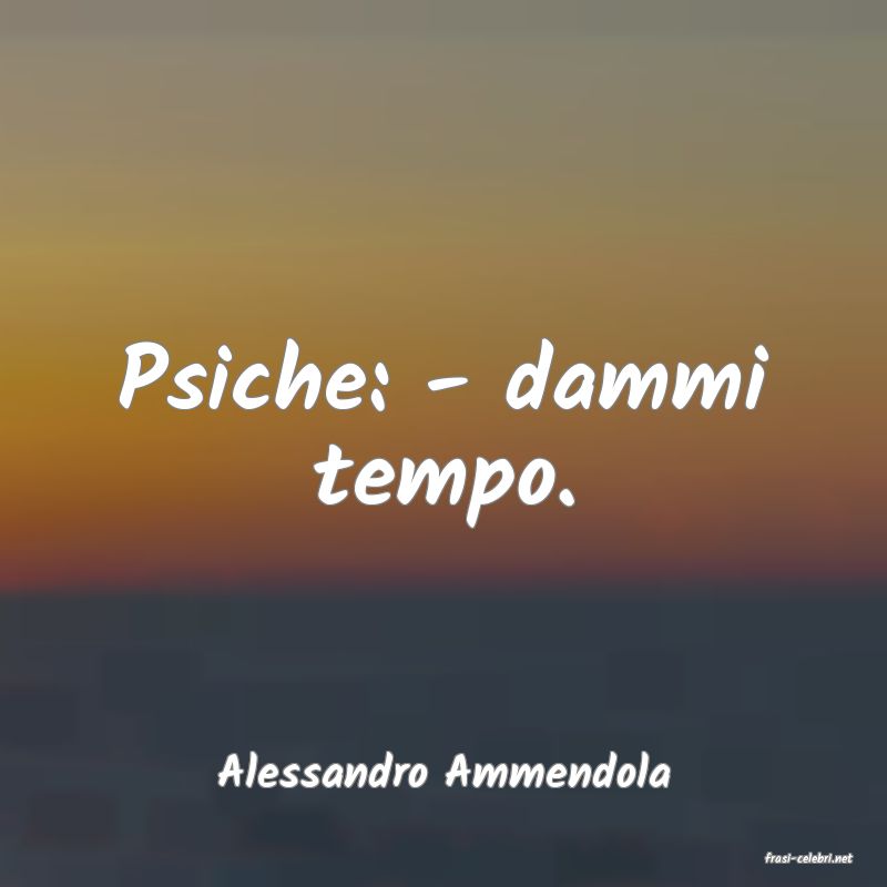 frasi di  Alessandro Ammendola
