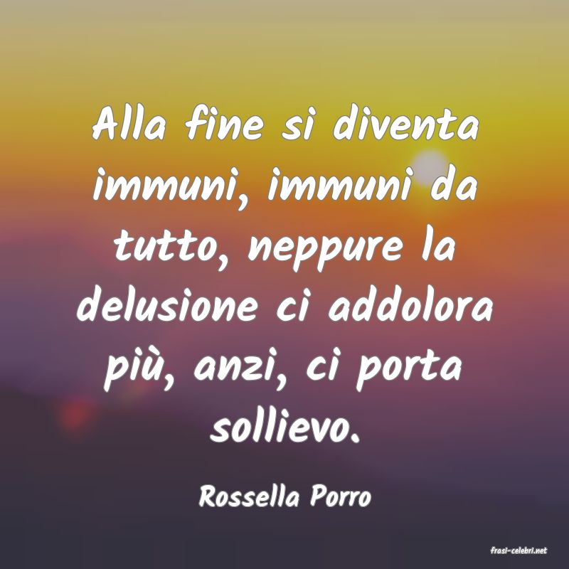 frasi di  Rossella Porro
