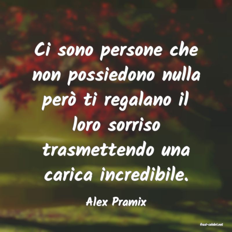 frasi di  Alex Pramix
