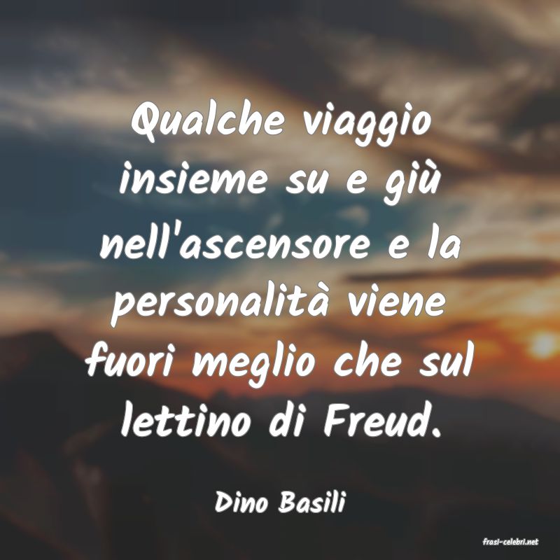frasi di Dino Basili