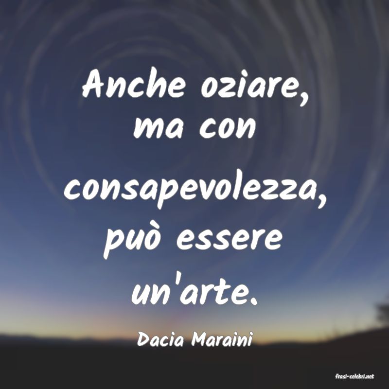 frasi di  Dacia Maraini
