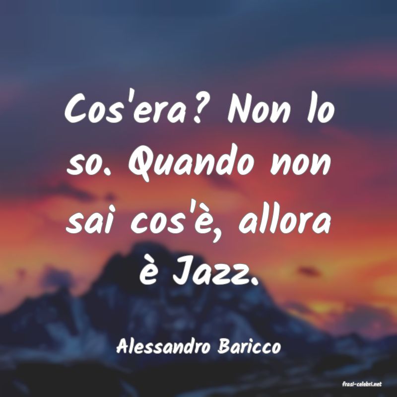 frasi di  Alessandro Baricco
