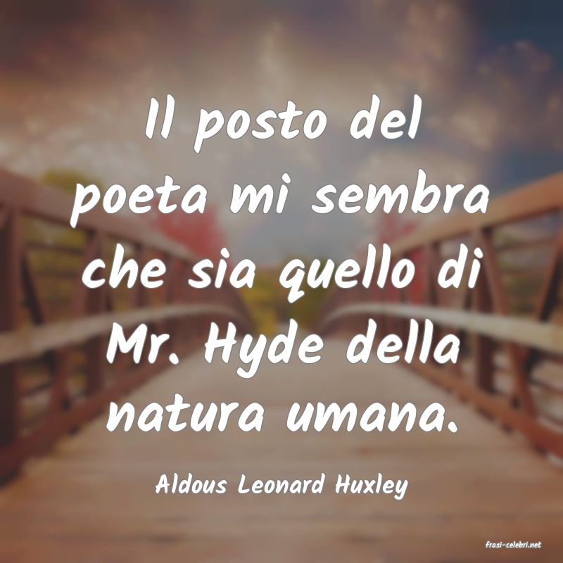 frasi di  Aldous Leonard Huxley
