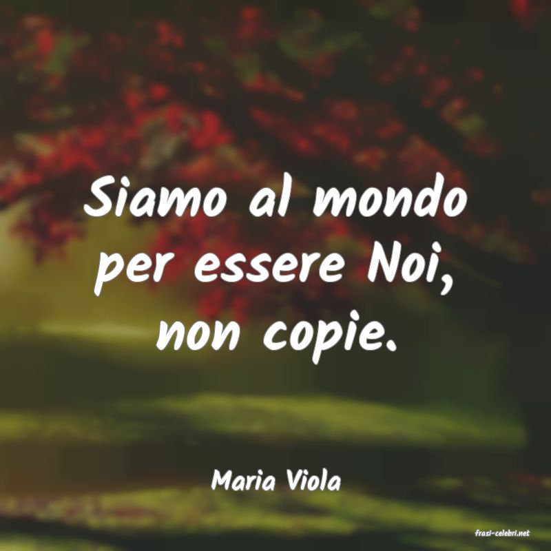 frasi di  Maria Viola
