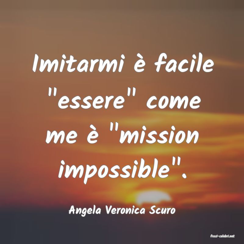 frasi di  Angela Veronica Scuro
