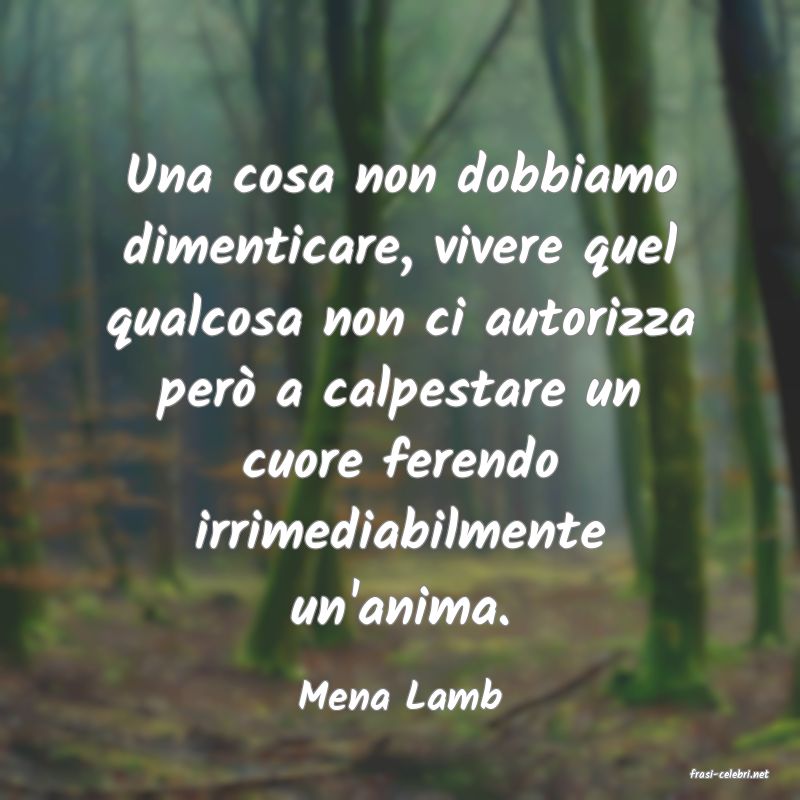 frasi di  Mena Lamb
