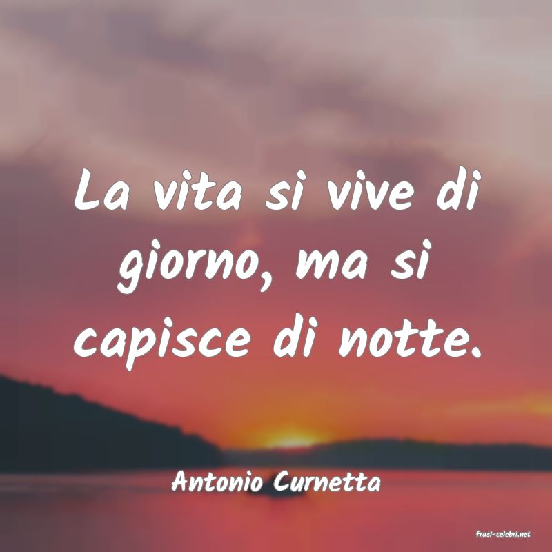 frasi di  Antonio Curnetta

