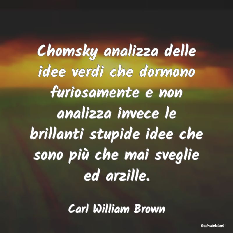 frasi di Carl William Brown