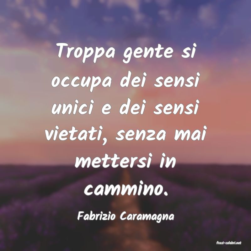 frasi di  Fabrizio Caramagna
