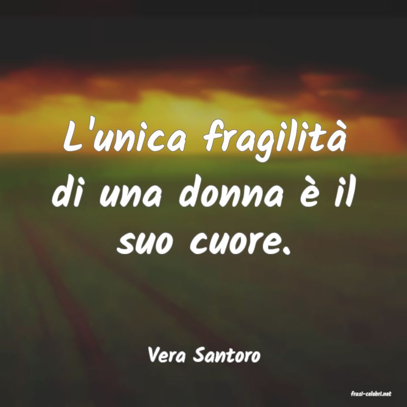 frasi di  Vera Santoro
