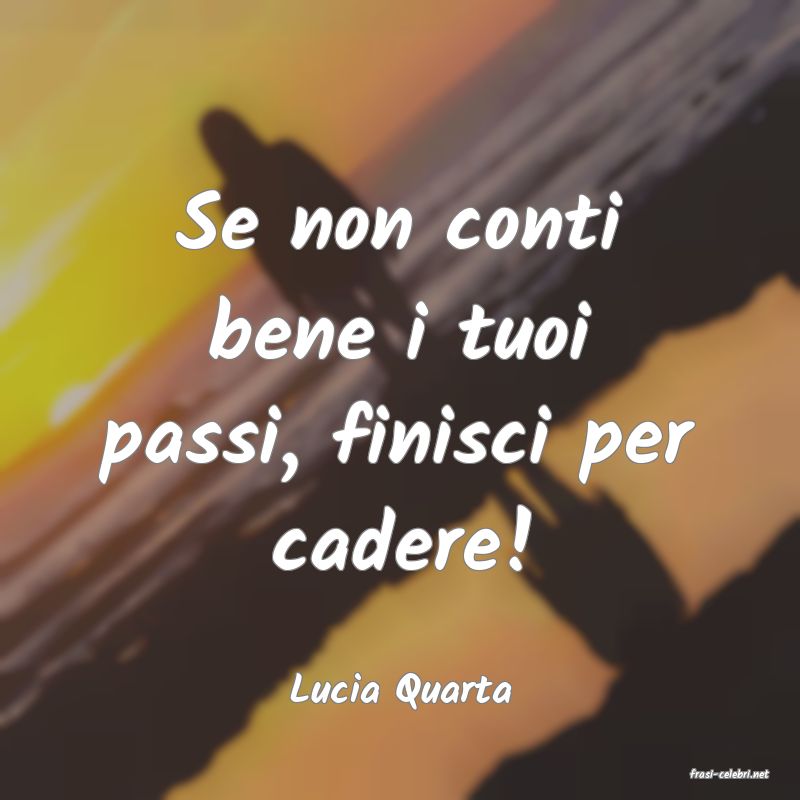 frasi di  Lucia Quarta
