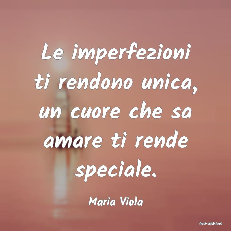 frasi di  Maria Viola
