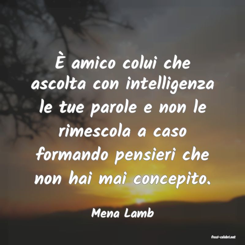 frasi di  Mena Lamb
