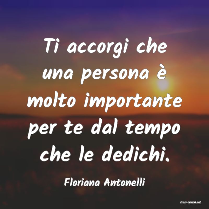 frasi di  Floriana Antonelli
