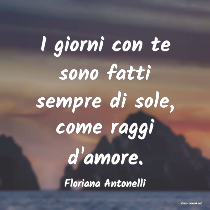 frasi di  Floriana Antonelli
