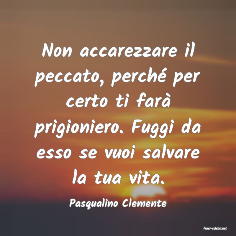 frasi di  Pasqualino Clemente
