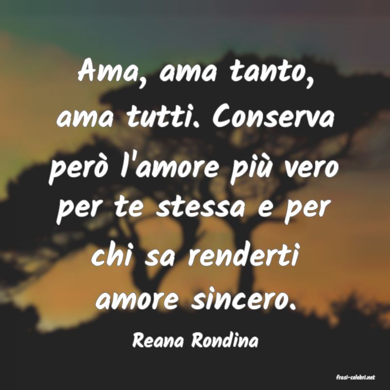 frasi di  Reana Rondina
