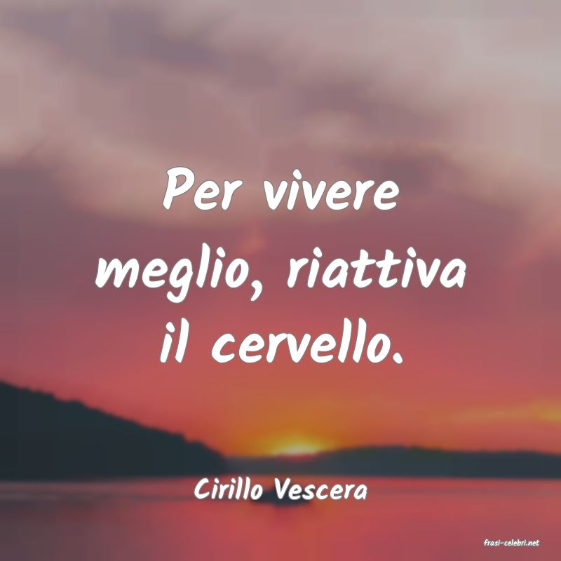 frasi di  Cirillo Vescera
