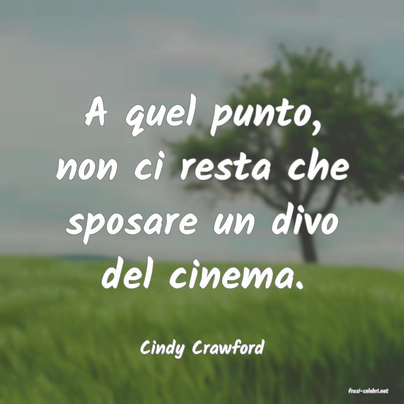 frasi di  Cindy Crawford
