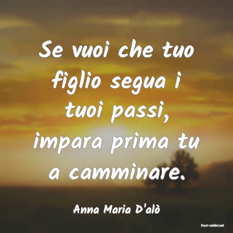 frasi di Anna Maria D'al
