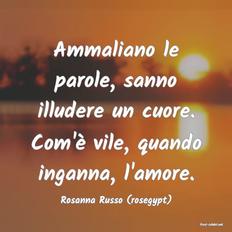 frasi di  Rosanna Russo (rosegypt)
