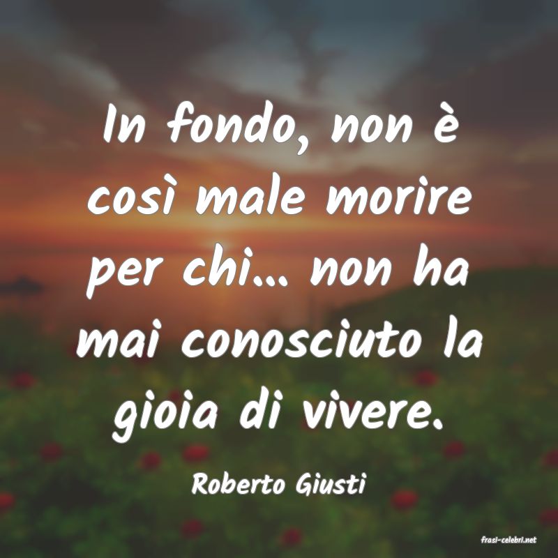 frasi di  Roberto Giusti
