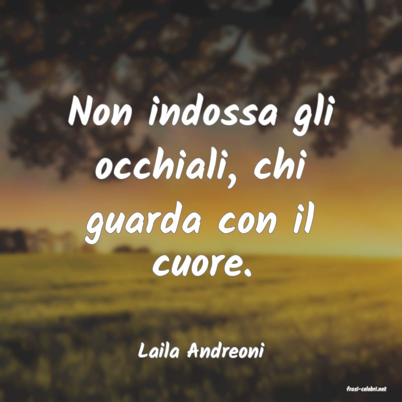 frasi di  Laila Andreoni
