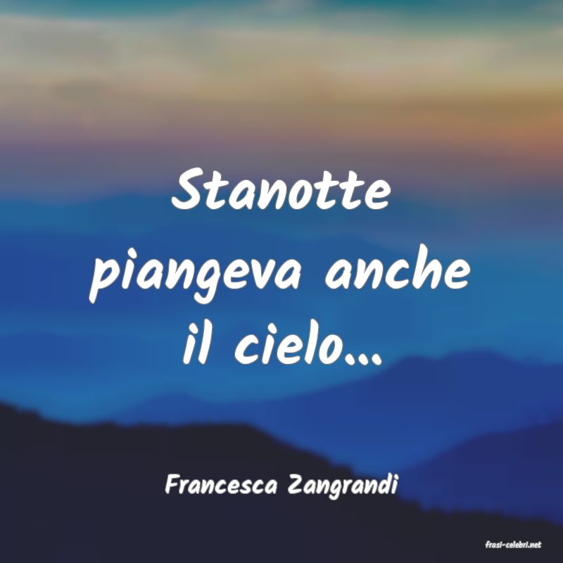 frasi di  Francesca Zangrandi
