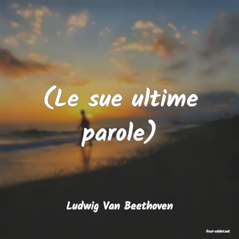 frasi di  Ludwig Van Beethoven
