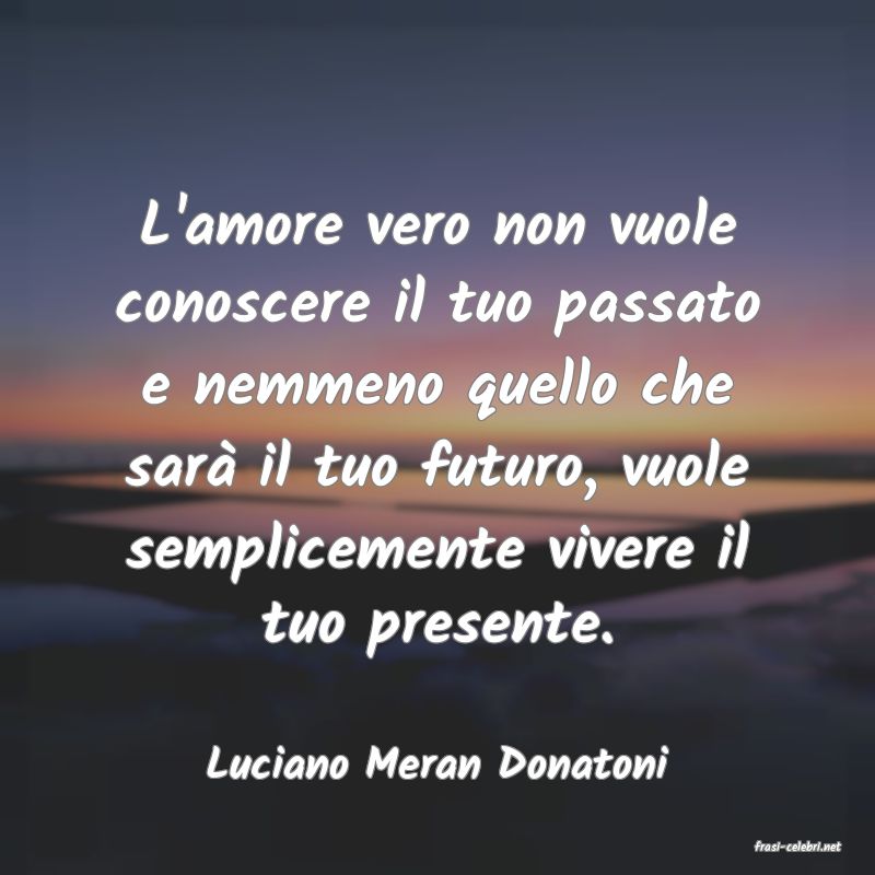 frasi di  Luciano Meran Donatoni
