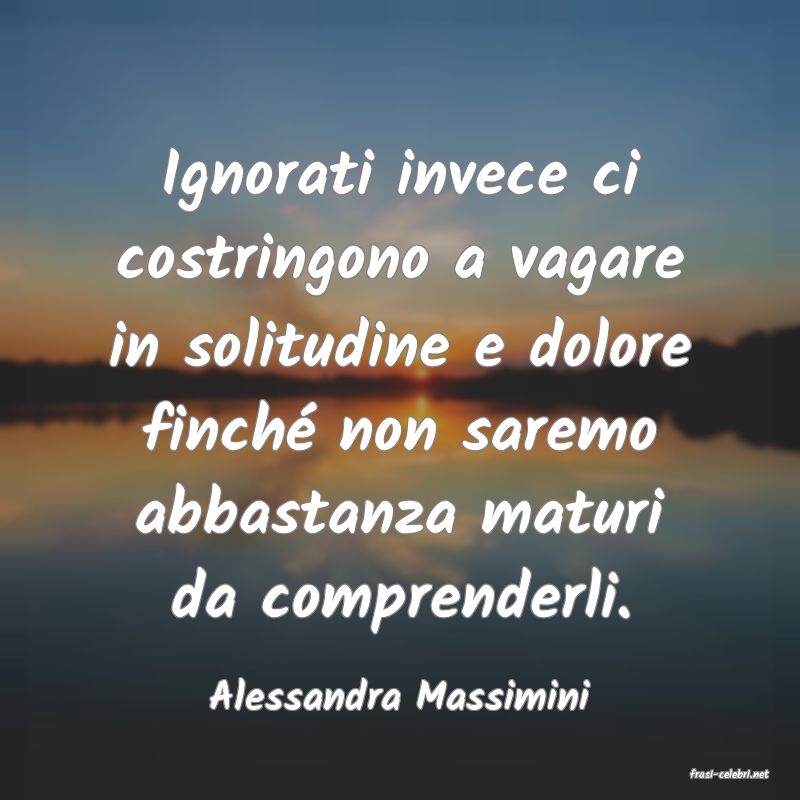 frasi di  Alessandra Massimini

