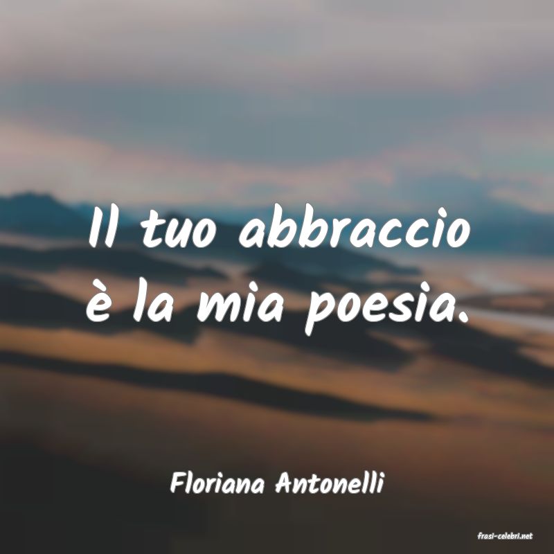 frasi di  Floriana Antonelli
