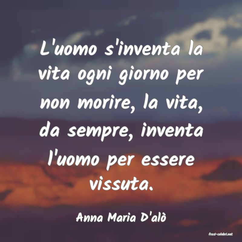 frasi di Anna Maria D'al