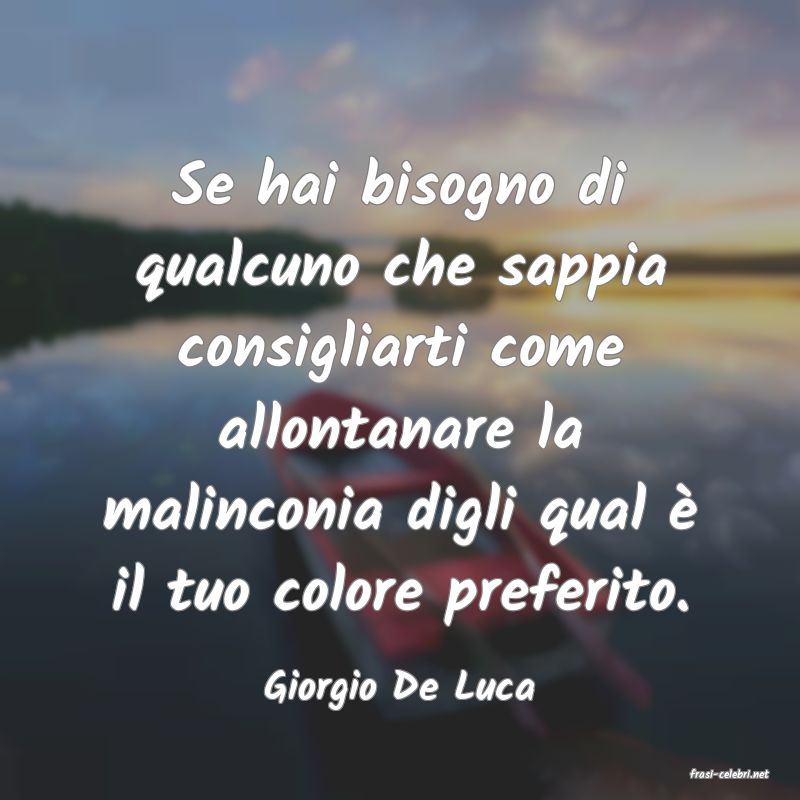 frasi di  Giorgio De Luca
