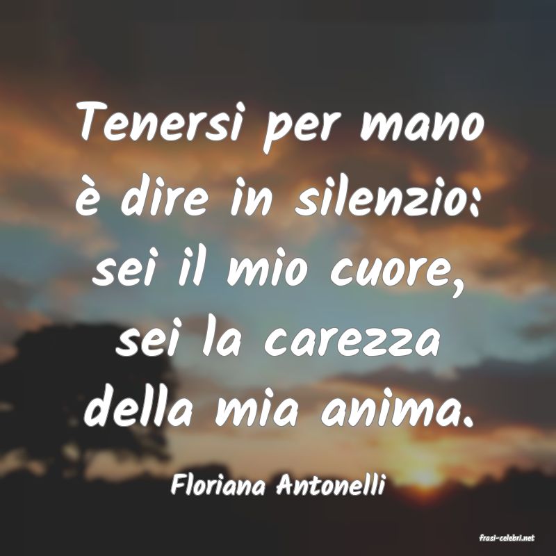 frasi di  Floriana Antonelli
